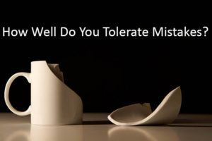 Developing a Tolerance for Mistakes